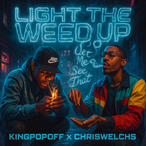Light The Weed Up (KingPopOff x ChrisWelchs)