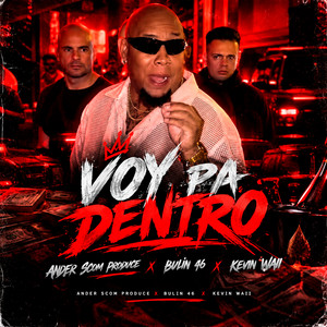 Voy Pa Dentro (feat. Bulin 46 & Kevin waii) by Ander Scom Produce, Bulin 46, Kevin waii