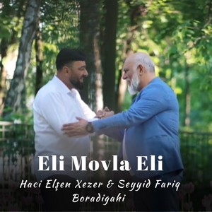 Hacı Elşen Xezer & Seyyid Fariq Boradigahi - Eli Movla Eli