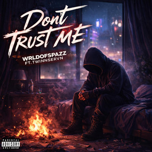 Don't Trust Me by WRLDofSPaZŻ, Twinnservn