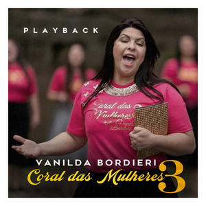 Vanilda Bordieri - Coral das Mulheres 3 (Playback)
