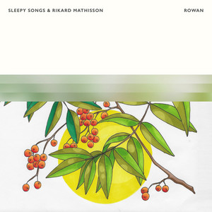 Rowan by Sleepy Songs, Rikard Mathisson