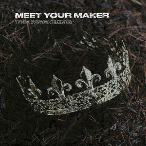 The Risen King by Meet Your Maker