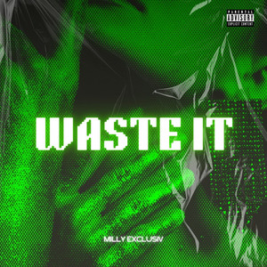 Waste It