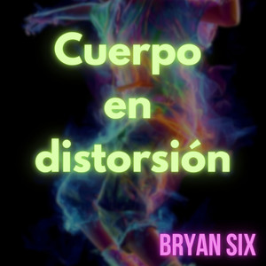 Cuerpo en distorsión by Bryan Six