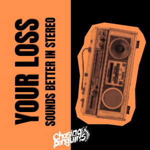 Your Loss Sounds Better In Stereo by Chasing Penguins