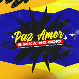 Arrochadeira dos FLuxos — PAZ AMOR E PIKA NO ÓDIO (2026)