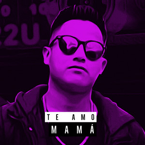 TE AMO MAMÁ