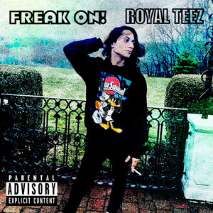 ROYAL TEEZ - FREAK ON!