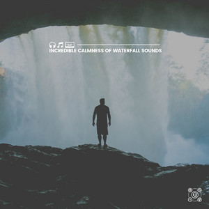 Incredible Calmness of Waterfall Sounds