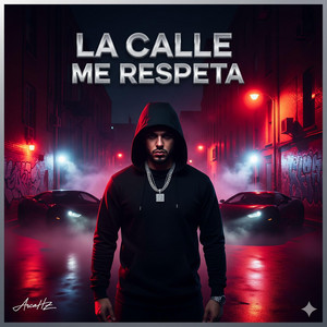 La Calle me Respeta by ArcaHZ