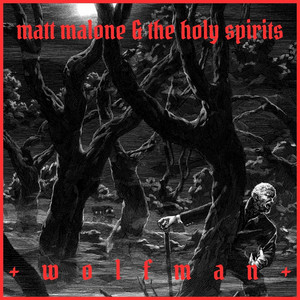Wolfman by Matt Malone & The Holy Spirits