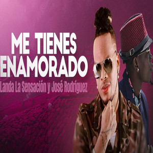 Landa la Sensacion & José Rodríguez - Me Tienes Enamorado