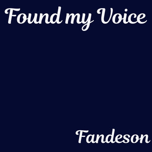 Found my Voice by Fandeson