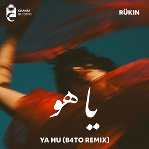 Ya Hu - B4TO Remix by RÜKIN, B4TO