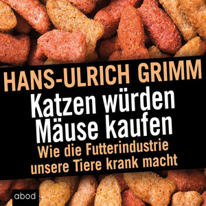 Katzen würden Mäuse kaufen (Schwarzbuch Tierfutter)
