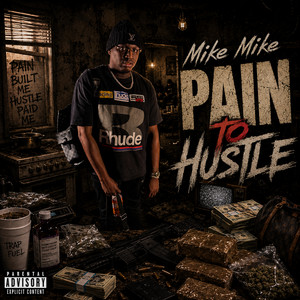 Pain to Hustle by Mike Mike