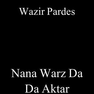 Wazir Pardes - Nana Warz Da Da Aktar