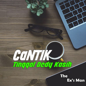 Cantik Tinggal Dedy Kasih by The Ex's Man