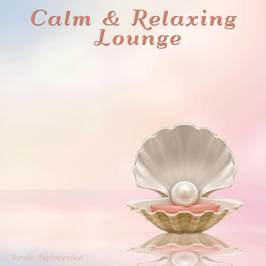 Kyrylo Zaplotynskyi — Calm & Relaxing Lounge