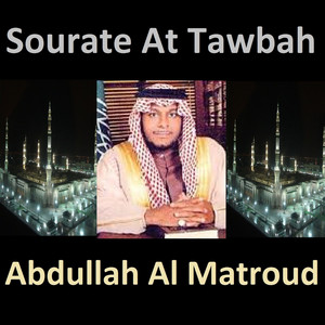 Abdullah Al Matroud - Sourate At Tawbah, Pt. 1