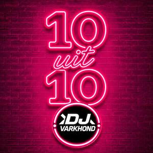 10 uit 10 by DJ Varkhond
