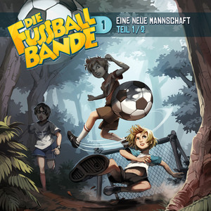 Kapitel 12: Eine neue Mannschaft - Teil 1 (Folge 1) by Die Fussballbande