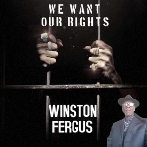We Want Our Rights by Winston Fergus