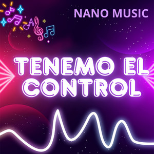 TENEMO EL CONTROL by Nano Music
