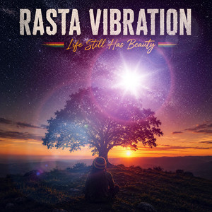 Life Still Has Beauty by RASTA VIBRATION