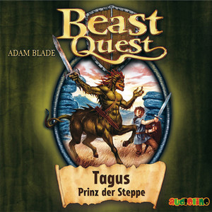 Tagus, Prinz der Steppe - Beast Quest 4 Audiobook