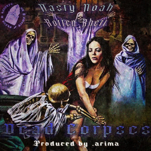 DEAD CORPSES by Nasty Noah, Rotten Rhett