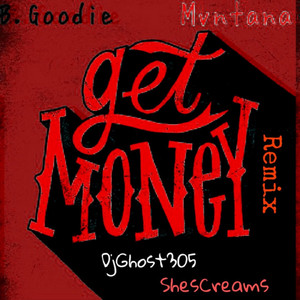 Get Money - Remix by Mvntana, B Goodie, ShesCreams, DjGhost305