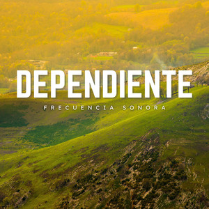 Dependiente by Frecuencia Sonora