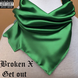 Broken X — Get Out