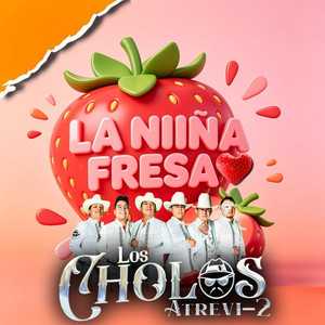 La Niña Fresa by LOS CHOLOS ATREVI2