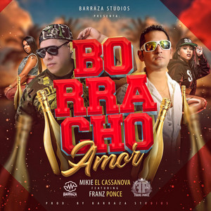 Borracho Amor (feat. Franz Ponce) by Mikie El Cassanova, Franz Ponce
