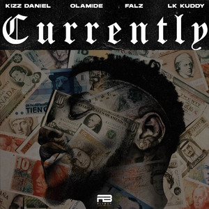 Currently by Kizz Daniel, Olamide, Falz, Lk Kuddy