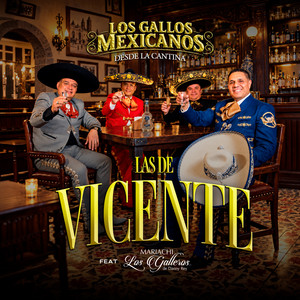 Las De Vicente by Los Gallos Mexicanos, Mariachi Los Galleros De Danny Rey