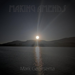 Making Amends by Mark Geertsema