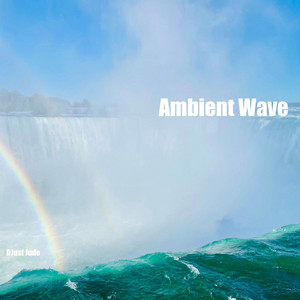 Ambient Wave by DJust Jude
