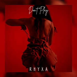 Don't Play by RHYXA