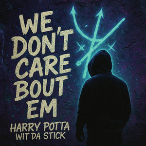 We Dont Care Bout Em