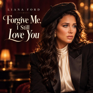 Forgive Me, I Still Love You by Liana Ford