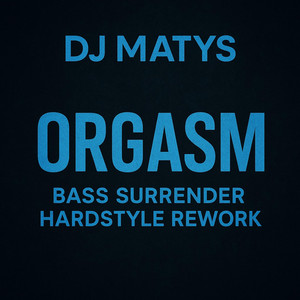 Orgasm - Hardstyle Rework by Bass Surrender