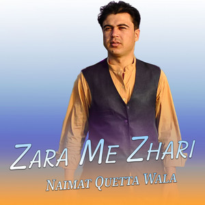 Naimat Quetta Wala - Zhara Me Zhari