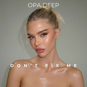Don't Fix Me by Opa Deep