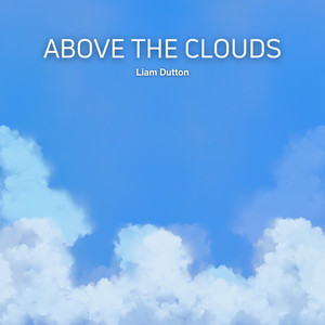 Above the Clouds by Liam Dutton