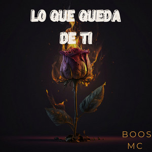 LO QUE QUEDA DE TI by BOSS MC