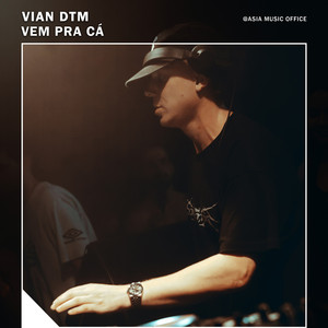 Vem Pra Cá by Vian DTM